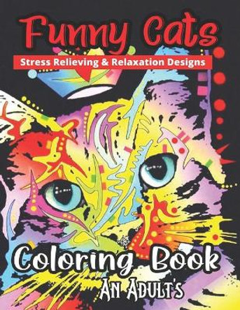 Funny Cat's Stress Relieving & Relaxation Designs Coloring Book An Adult's: A Hilarious Fun Coloring Gift Book for Cat Lovers & Adults Relaxation with Stress Relieving Cat Butts Designs and 50 Funny Cute Cat Quotes.... by Mary Mercier 9798571645447