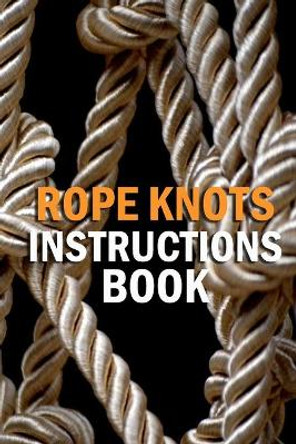 Rope Knots Instructions Book: Gift Ideas for Christmas by Inica Nichols 9798575786870