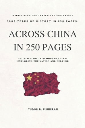 Across China in 250 pages by Tudor Finneran 9798577850166