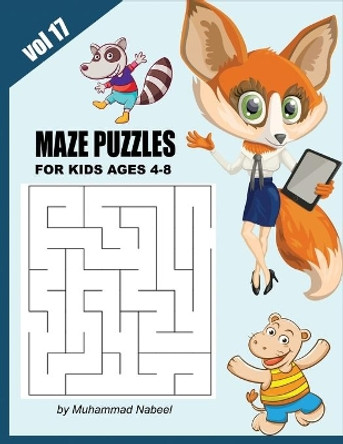 Maze Puzzles for Kids Ages 4-8 - Vol 17: Kids Activity Workbook - Easy Mazes by Muhammad Nabeel 9798607998981