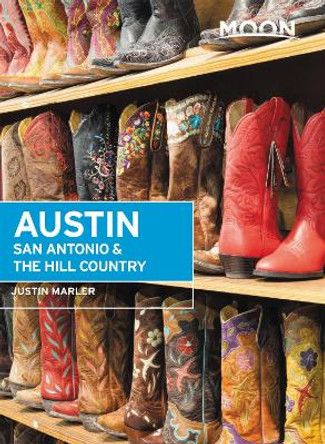 Moon Austin, San Antonio & the Hill Country (Sixth Edition) by Justin Marler