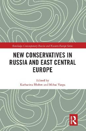 New Conservatives in Russia and East Central Europe by Katharina Bluhm