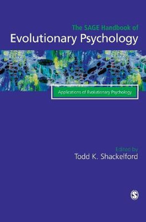 The SAGE Handbook of Evolutionary Psychology: Applications of Evolutionary Psychology by Todd K. Shackelford