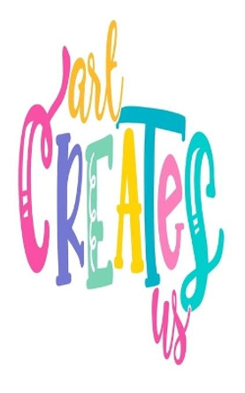 Art Creates Us: An Idea Book For Designs by The Vintage Printer 9798613613069