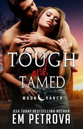 Tough and Tamed by Em Petrova 9798613640898