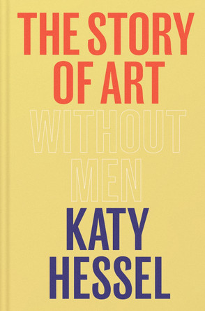 The Story of Art without Men by Katy Hessel