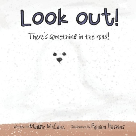 Look Out! There's Something in the Road by Phillipa Haskins 9798632179744
