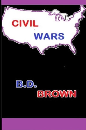Civil Wars by B D Brown 9798634383644