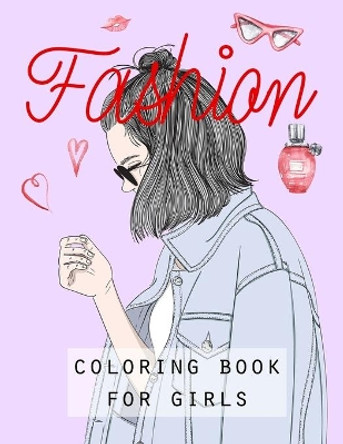 Fashion: COLORING BOOK FOR GIRLS: FASHION: COLORING BOOK FOR GIRLS.. Creative fashion coloring book for girls ages 8-12.. Adorable dresses, Bag designs, Hairstyles And More.. by Amo Art 9798584372323