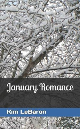 January Romance by Kim Lebaron 9798591119713