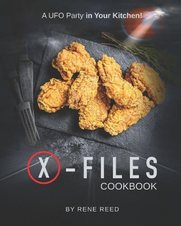 X-Files Cookbook: A UFO Party in Your Kitchen! by Rene Reed 9798591624989