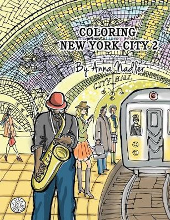 Coloring New York City 2: 24 unique and original illustrations of New York to color! Cities and architecture adult coloring book. by Anna Nadler 9798603317021