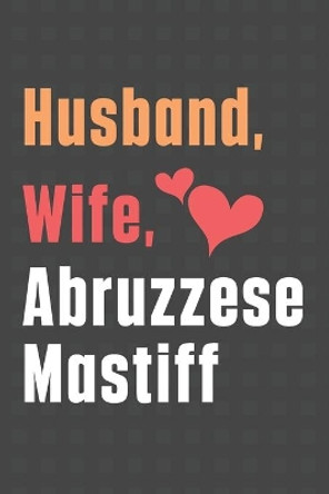 Husband, Wife, Abruzzese Mastiff: For Abruzzese Mastiff Dog Fans by Wowpooch Press 9798612123675