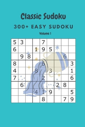 Classic Sudoku: 300+ Easy sudoku Volume 1 by Nina Fortner 9798635681237