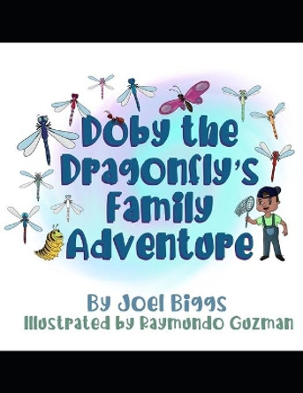 Doby the Dragonfly's Family Adventure by Joel Biggs 9798639660887