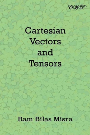 Cartesian Vectors and Tensors by Ram Bilas Misra 9781925823820