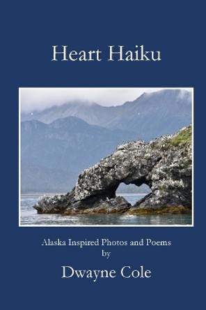 Heart Haiku by Dwayne Cole 9781955581752