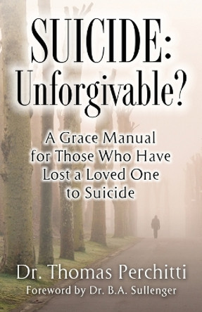 Suicide: Unforgivable? by Dr Thomas Perchitti 9781956365276