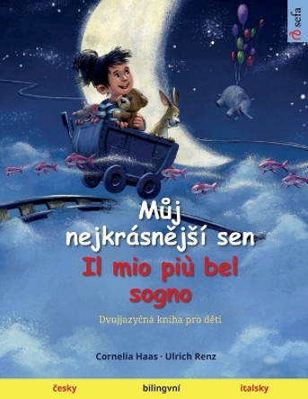 M&#367;j nejkrásn&#283;jsí sen - Il mio più bel sogno (&#269;esky - italsky) by Cornelia Haas 9783739944517