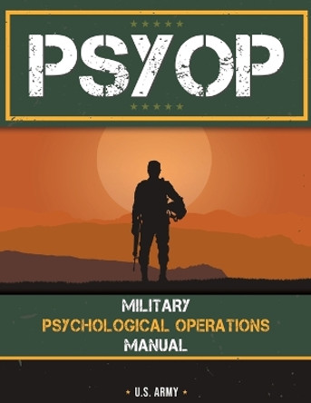 Psyop: Military Psychological Operations Manual: Military Psychological Operations Manual by U S Army 9788808695925