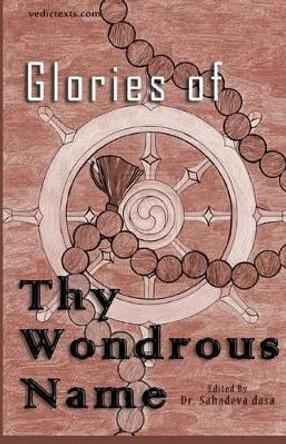 Glories of Thy Wondrous Name by Sahadeva Dasa 9789382947165