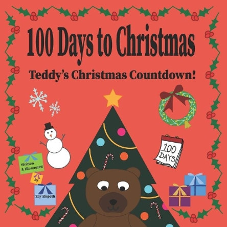 100 Days to Christmas: Teddy's Christmas Countdown! by Zay Elspeth 9789811428982 100 Days to Christmas: Teddy's Christmas Countdown! by Zay Elspeth 9789811428982