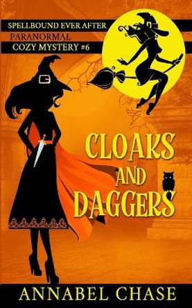 Cloaks and Daggers by Annabel Chase 9798362365318