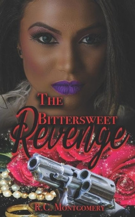 The Bittersweet Revenge by R C Montgomery 9781983884580