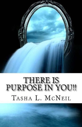 There Is Purpose In You!! by Tasha L McNeil 9781979938112