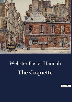 The Coquette by Webster Foster Hannah 9791041849277