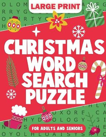 Christmas Facts Word Search Puzzle For Seniors: Stocking Stuffers: Christmas Gifts for Adults: 2000 Words, 4 Levels: Word Search Puzzle Book for Adults and Seniors Christmas Activity Book For The Whole Family by Margaret Wilson 9781956677485