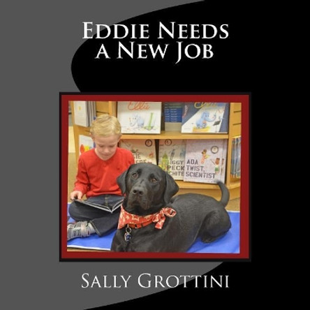 Eddie Needs a New Job by Sally Grottini 9781985306141