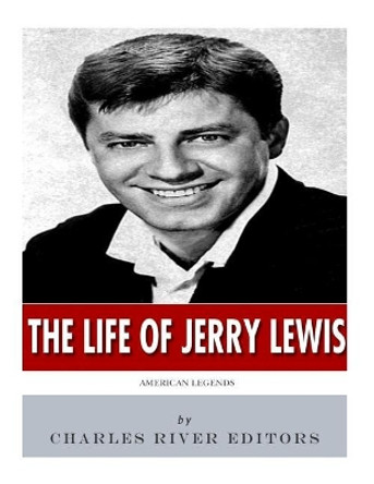 American Legends: The Life of Jerry Lewis by Charles River Editors 9781986416351