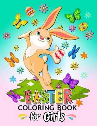 Easter Coloring Book for Girls: Happy Easy Color Rabbit and Eggs for Fun by Balloon Publishing 9781986197120