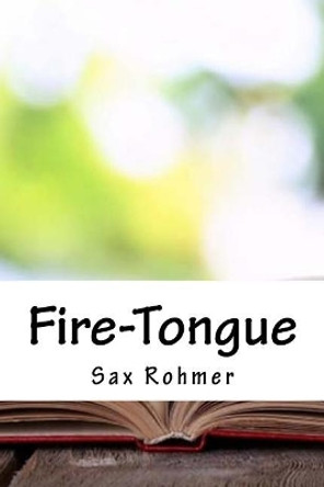 Fire-Tongue by Sax Rohmer 9781987450088