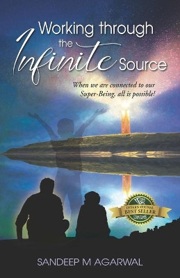 Working through the Infinite Source: When we are connected to our Super-Being, all is possible! by Valentina Fedorova 9781989756850
