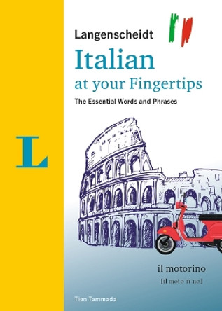 Langenscheidt Italian at Your Fingertips: The Essential Words and Phrases by Tien Tammada 9783125146242