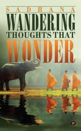 Wandering Thoughts That Wonder by Sadhana 9781945579356