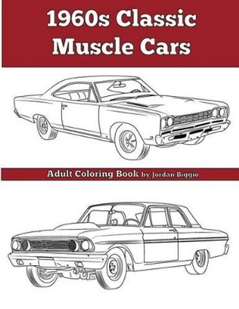 1960's Classic Muscle Cars: An Adult Coloring Book by Jordan Biggio 9781945803055