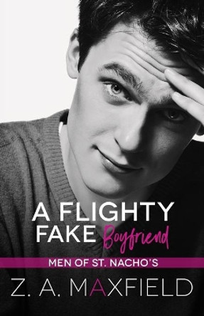 A Flighty Fake Boyfriend: A small town, age gap, fake boyfriend, gay romance. by Z A Maxfield 9781951972080