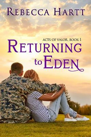 Returning to Eden: Christian Military Romantic Suspense by Rebecca Hartt 9781947833890