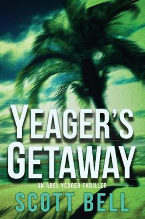 Yeager's Getaway by Scott Bell 9781948051163