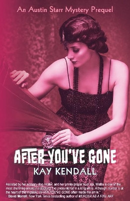 After You've Gone: An Austin Starr Mystery Prequel by Kay Kendall 9781949267167