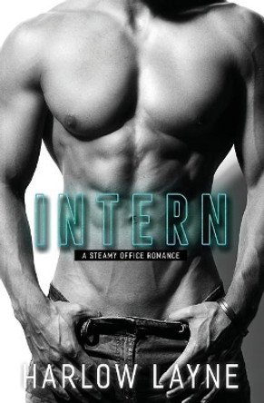 Intern: A Steamy Office Romance by Harlow Layne 9781950044016