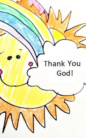 Thank you, God!: A Prayer Book for Children by Rose Elaine 9781951165529