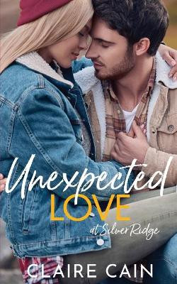 Unexpected Love at Silver Ridge: A Sweet Military Romance by Claire Cain 9781954005044