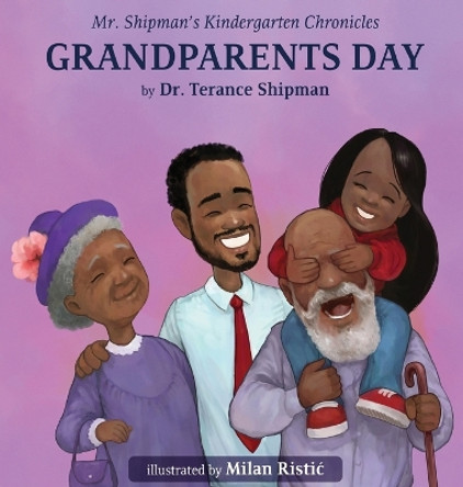 Mr. Shipman's Kindergarten Chronicles Grandparents Day by Dr Terance Shipman 9781954940369