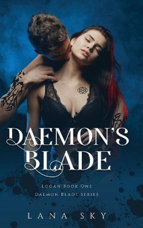 Daemon's Blade: A Dark Paranormal Romance (Logan Book 1): Daemon Blade Book 3 by Lana Sky 9781956608878