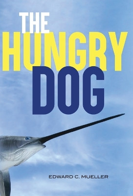 The Hungry Dog by Edward C Mueller 9781961526372
