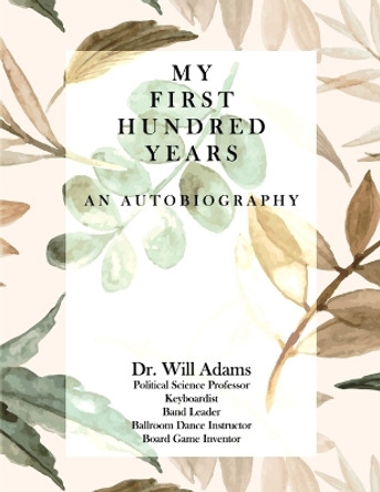 My First Hundred Years by Dr Will Adams 9781958889473